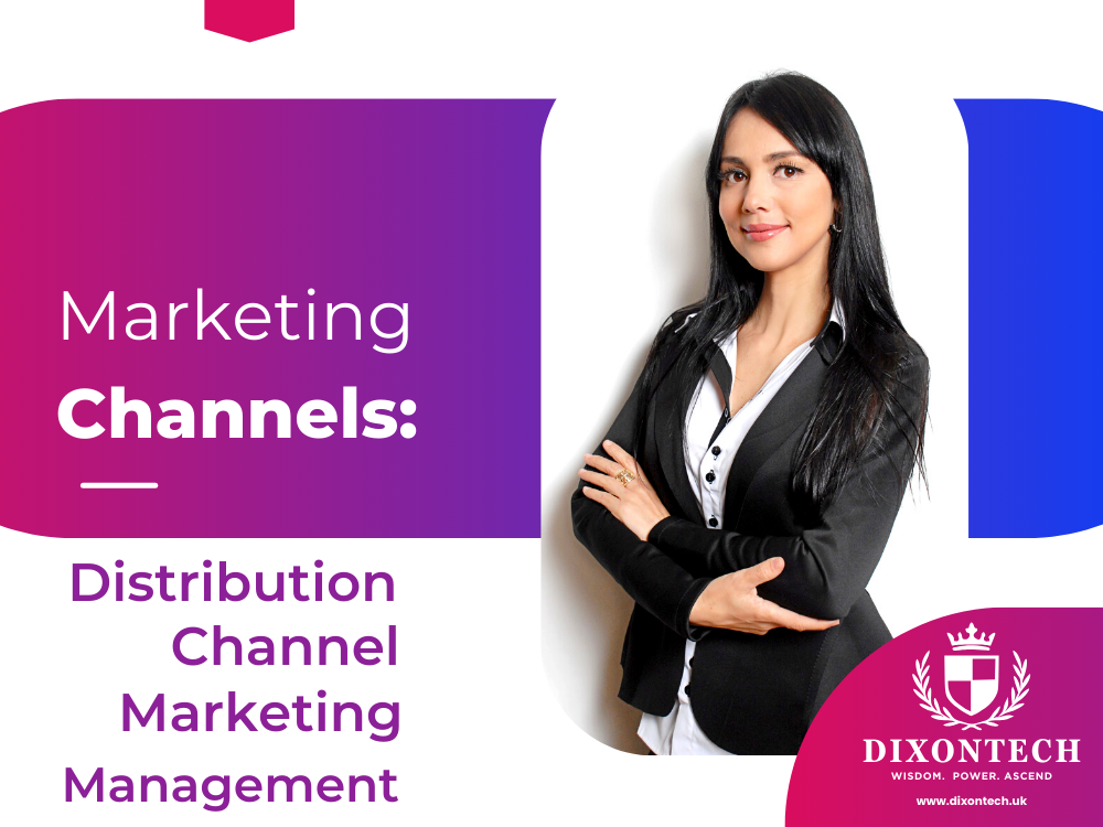 Marketing Channels: Distribution Channel Marketing Management